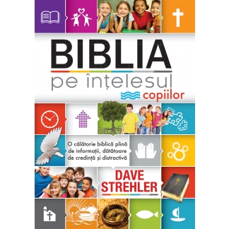 Biblia pe ințelesul copiilor, de Dave Strehler
