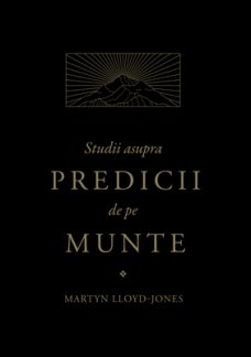 Studii asupra Predicii de pe Munte, de Martyn Lloyd Jones