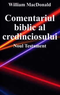 Comentariul biblic al credinciosului - Noul Testament, de William MacDonald