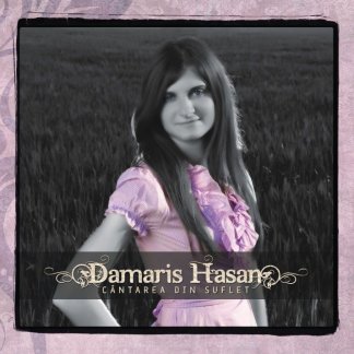 Damaris Hasan - Cantarea din suflet