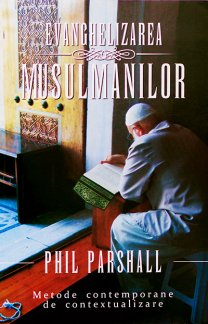 Evanghelizarea musulmanilor, de Phil Parshall