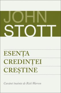 Esenta credintei crestine, de John Stott