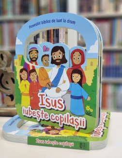 Isus iubeste copilasii- povestiri biblice de luat la drum