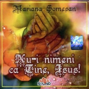 Mariana Somesan - Nu-i nimeni ca Tine, Isus