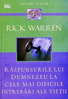 Raspunsurile lui Dumnezeu la cele mai dificile intrebari ale vietii, de Rick Warren