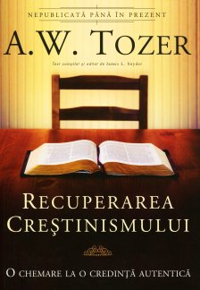 Recuperarea crestinismului, de A.W.Tozer