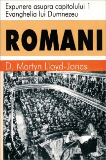 Romani 1 - Evanghelia Lui Dumnezeu (cap. 1), de Lloyd Jones