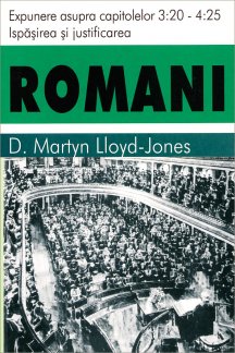 Romani 3 - Ispasirea si justificarea(cap.3:20-4:25), de Lloyd Jones